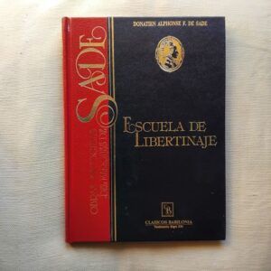 Obras escogidas del marqués de Sade. Escuela de libertinaje o Los ciento veinte días de Sodoma, de Donatien Alphonse F. de Sade