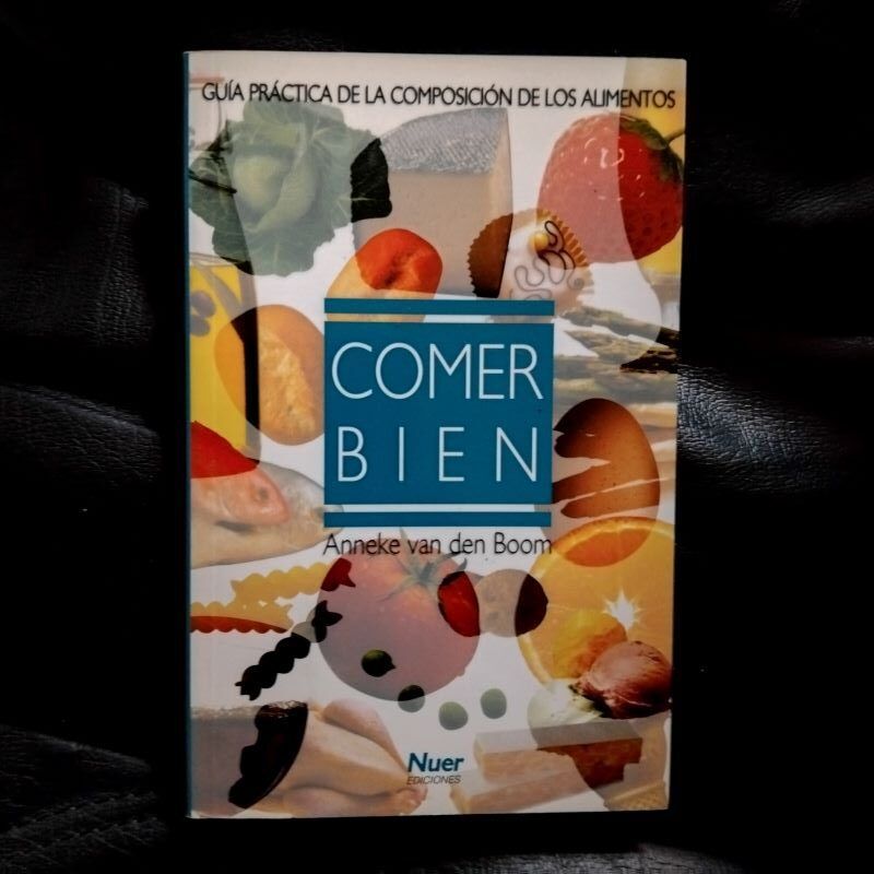 Comer bien. Guía práctica de la composición de los alimentos, de Anneke van den Boom