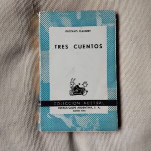 Tres cuentos (Un corazón sencillo / La leyenda de San Julián el Hospitalario / Herodías), de Gustave Flaubert