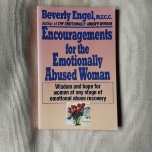 Encouragements for the Emotionally Abused Woman: Wisdom and Hope for Women at Any Stage of Emotional Abuse Recovery, by Beverly Engel