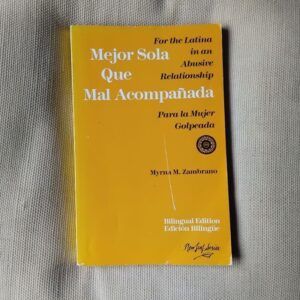 Mejor sola que mal acompañada, de Myrna M. Zambrano