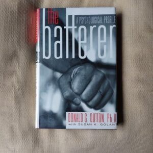 The Batterer: A Psychological Profile, by Donald G. Dutton and Susan K. Golant