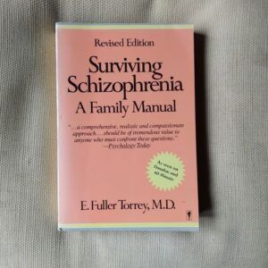 Surviving Schizophrenia. A Family Manual. Revised Edition, by E. Fuller Torrey