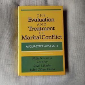 The Evaluation and Treatment of Marital Conflict. A Four-Stage Approach, by Philip J. Guerin, Jr., Leo F. Fay, Susan L. Burden and Judith Gilbert Kautto