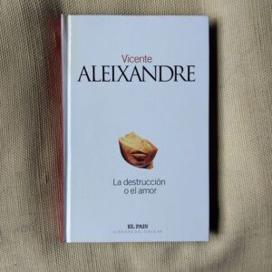 La destrucción o el amor, de Vicente Aleixandre