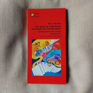 Una gota de inspiración, toneladas de transpiración (antología del nuevo cuento ecuatoriano), de Raúl Vallejo