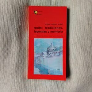 Quito: tradiciones, leyendas y memoria, de Edgar Freire Rubio (compilador)