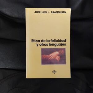 Ética de la felicidad y otros lenguajes, de José Luis L. Aranguren