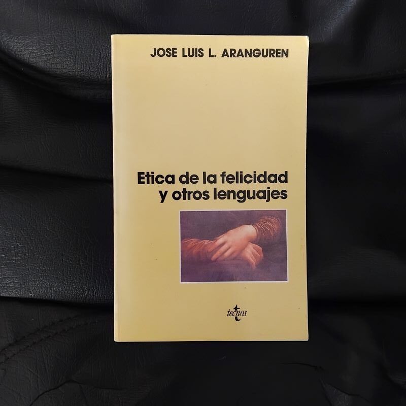 Ética de la felicidad y otros lenguajes, de José Luis L. Aranguren