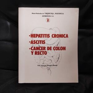 Hepatitis crónica - Ascitis - Cáncer de colon y recto, de José de Portugal Álvarez