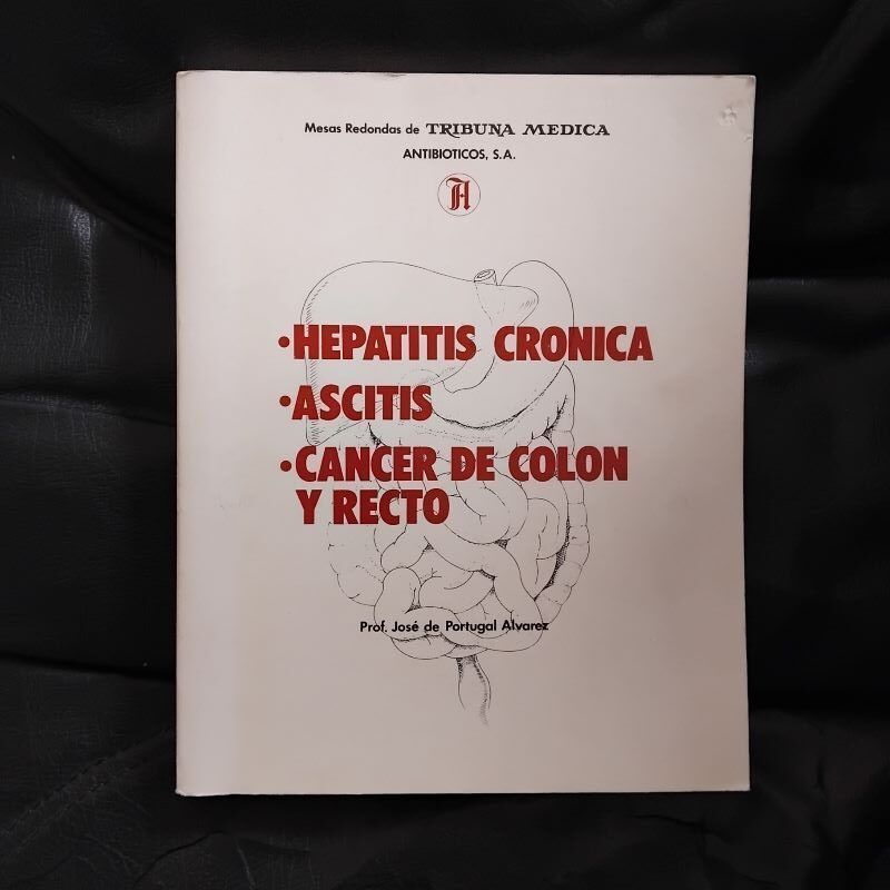 Hepatitis crónica - Ascitis - Cáncer de colon y recto, de José de Portugal Álvarez