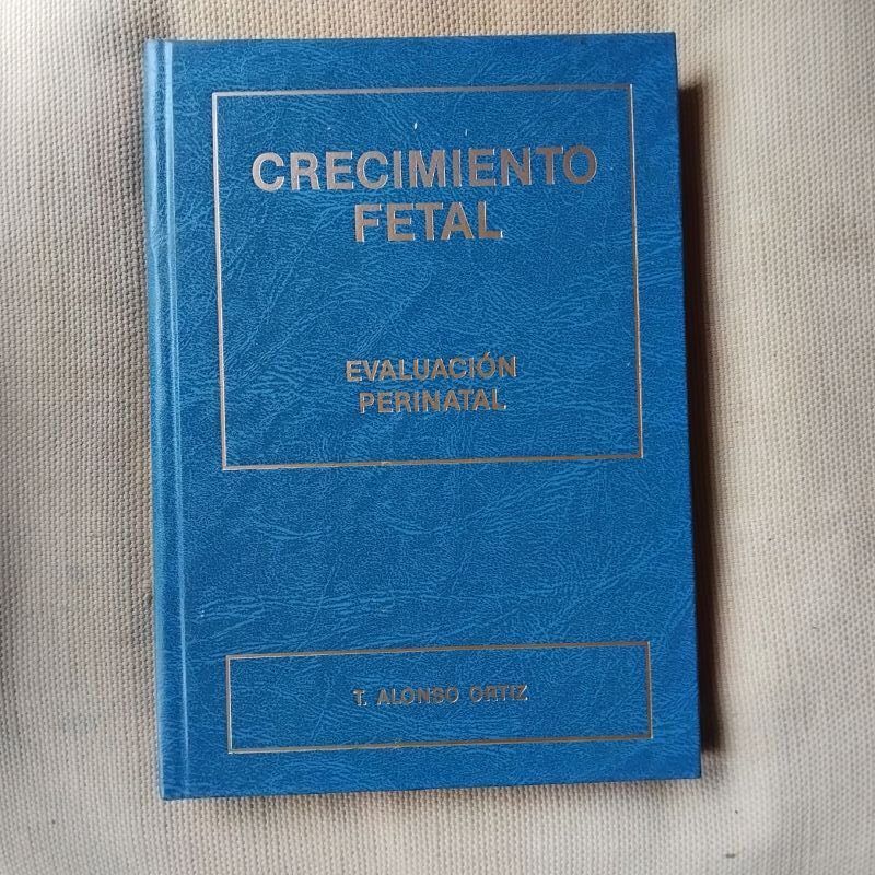 Crecimiento fetal. Evaluación perinatal, de Tomás Alonso Ortiz