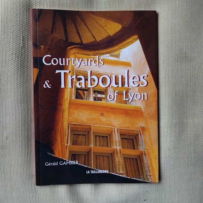 Courtyards and Traboules of Lyon, by Gérald Gambier