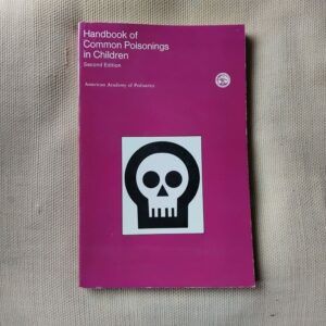 handbook of Common Poisonings in Children, by the American Academy of Pediatrics
