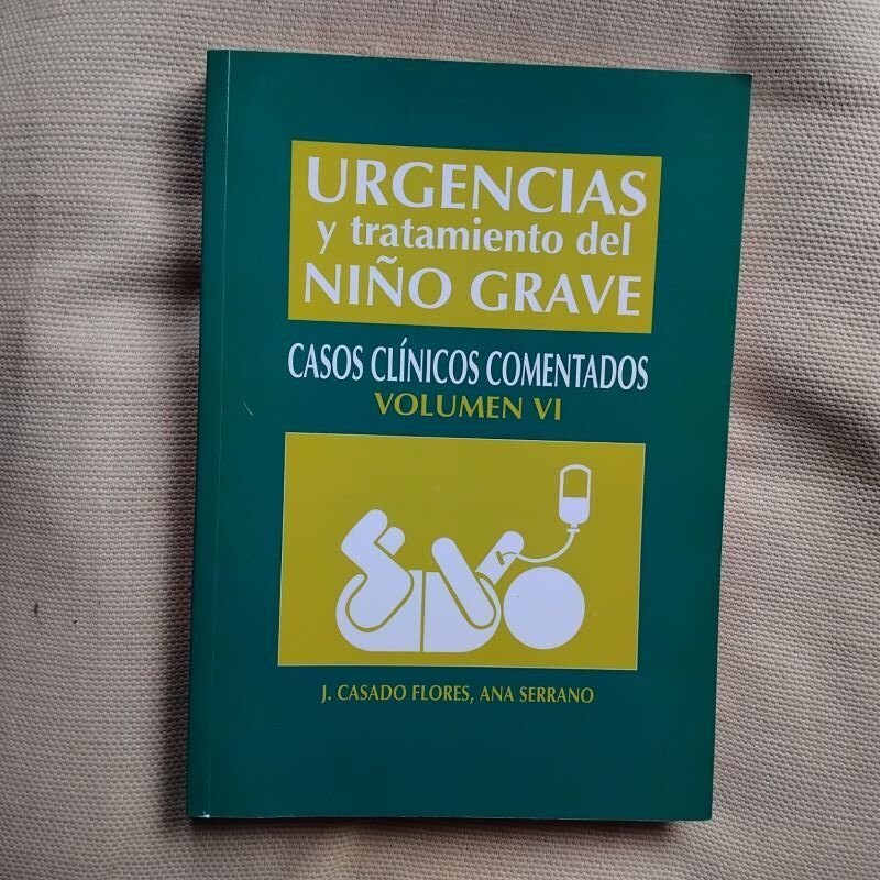 Urgencias y tratamiento del niño grave. Casos clínicos comentados volumen VI, de J. Casado Flores y Ana Serrano