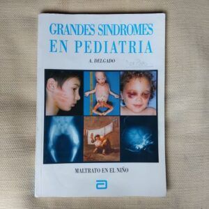 Grandes síndromes en Pediatría. Maltrato en el niño, de A. Delgado Rubio