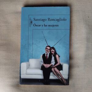 Óscar y las mujeres, de Santiago Roncagliolo