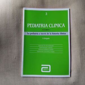 Pediatría clínica volumen 3. La pediatría a través de la historia clínica, de Alfonso Delgado Rubio