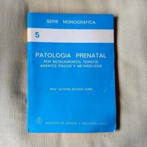 Patología prenatal por medicamentos, tóxicos, agentes físicos y metabólicos, de Alfonso Delgado Rubio y Javier Egües Jimeno