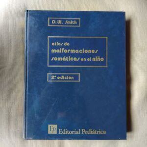 Atlas de malformaciones somáticas en el niño. Aspectos genéticos, embriológicos y clínicos, de David W. Smith