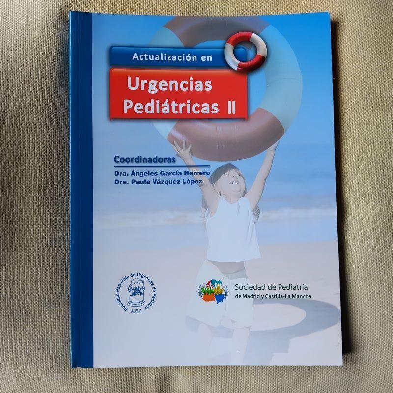 Actualización en urgencias pediátricas II. Coordinadoras: Ángeles García Herrero y Paula Vázquez López