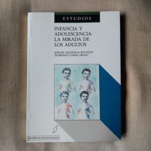 Infancia y adolescencia: la mirada de los adultos, de Josune Aguinaga Roustan y Domingo Comas Arnau
