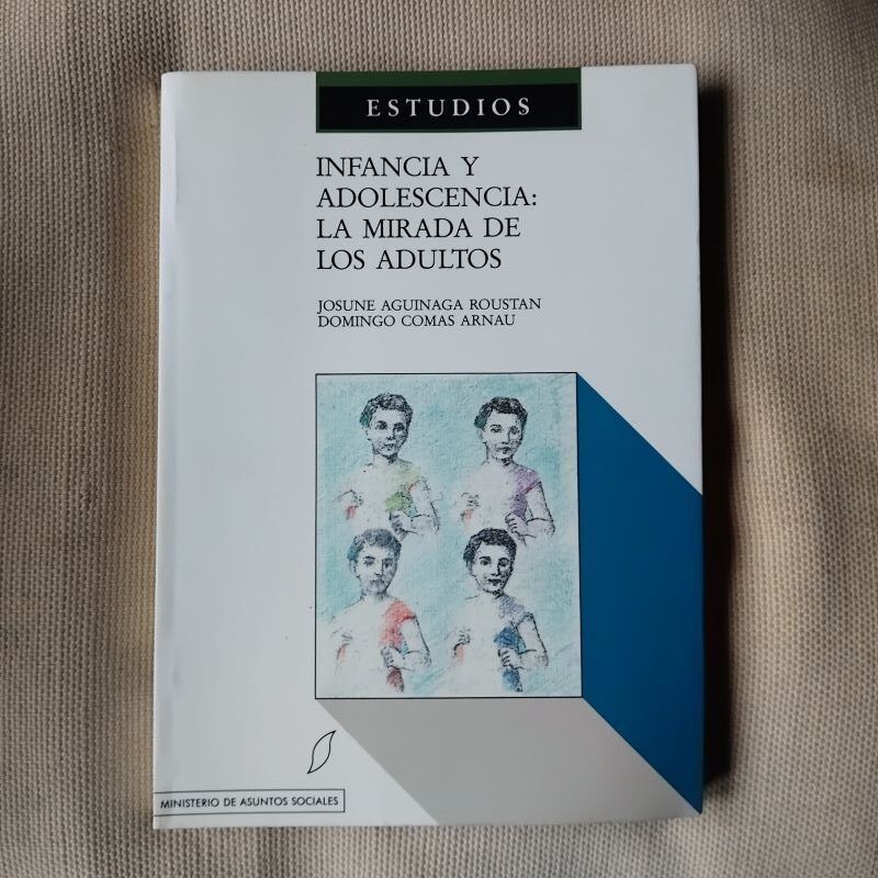 Infancia y adolescencia: la mirada de los adultos, de Josune Aguinaga Roustan y Domingo Comas Arnau