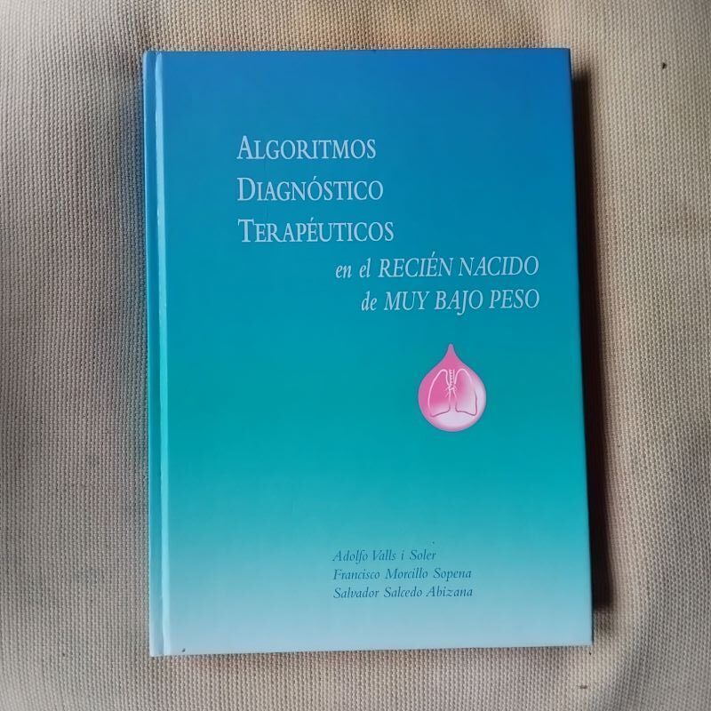 Algoritmos diagnóstico-terapéuticos en el recién nacido de muy bajo peso, de Adolfo Valls i Soler, Francisco Morcillo Sopena y Salvador Salcedo Abizana