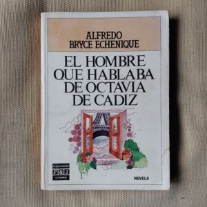 El hombre que hablaba de Octavia de Cádiz, de Alfredo Bryce Echenique
