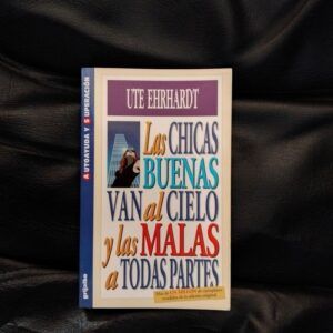 Las chicas malas van al cielo y las malas a todas partes, de Ute Ehrhardt