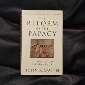 The Reform of the Papacy. The Costly Call to Christian Unity, by John R. Quinn