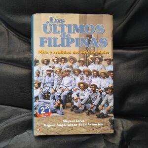 Los últimos de Filipinas. Mito y realidad del sitio de Baler, de Miguel Leiva y Miguel Ángel López de la Asunción