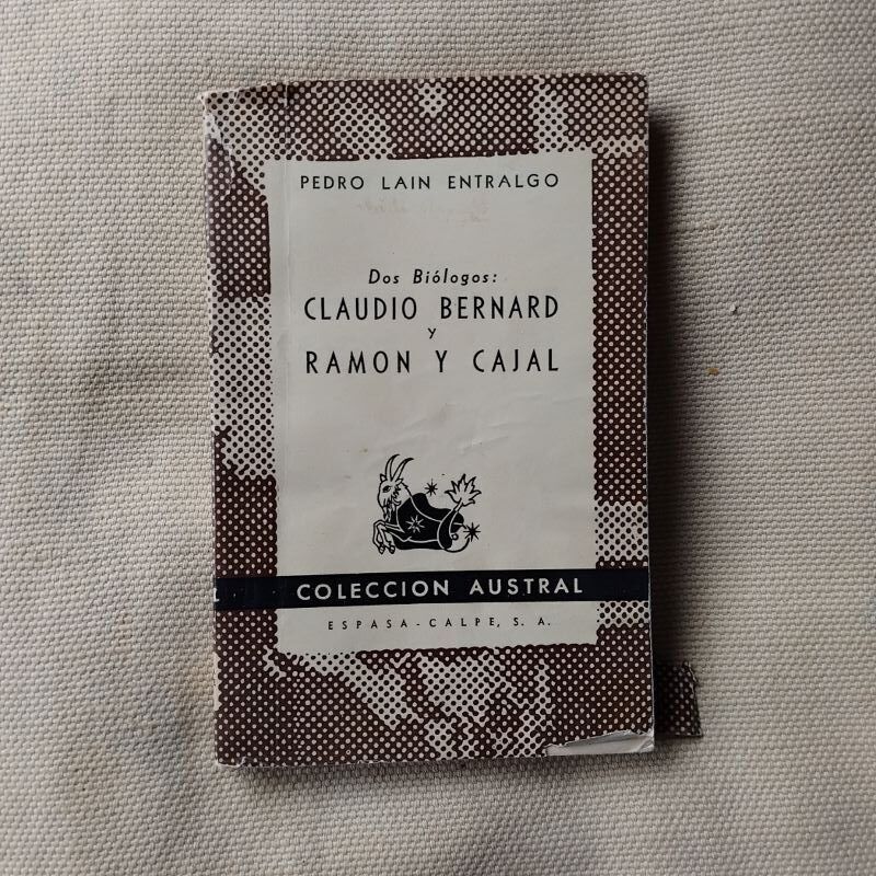 Dos biólogos: Claudio Bernard y Ramón y Cajal, de Pedro Laín Entralgo