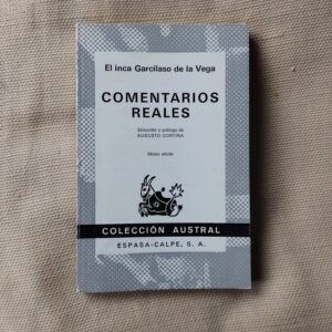 Comentarios reales, del inca Garcilaso de la Vega