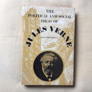 The Political and Social Ideas of Jules Verne, by Jean Chesneaux
