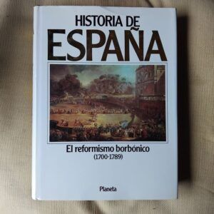 Historia de España Planeta 7. El reformismo borbónico (1700-1789)