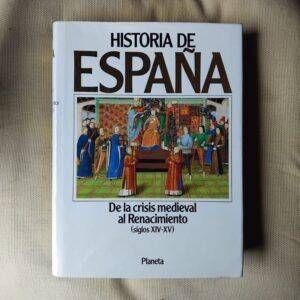 Historia de España Planeta 4. De la crisis medieval al Renacimiento (siglos XIV-XV)