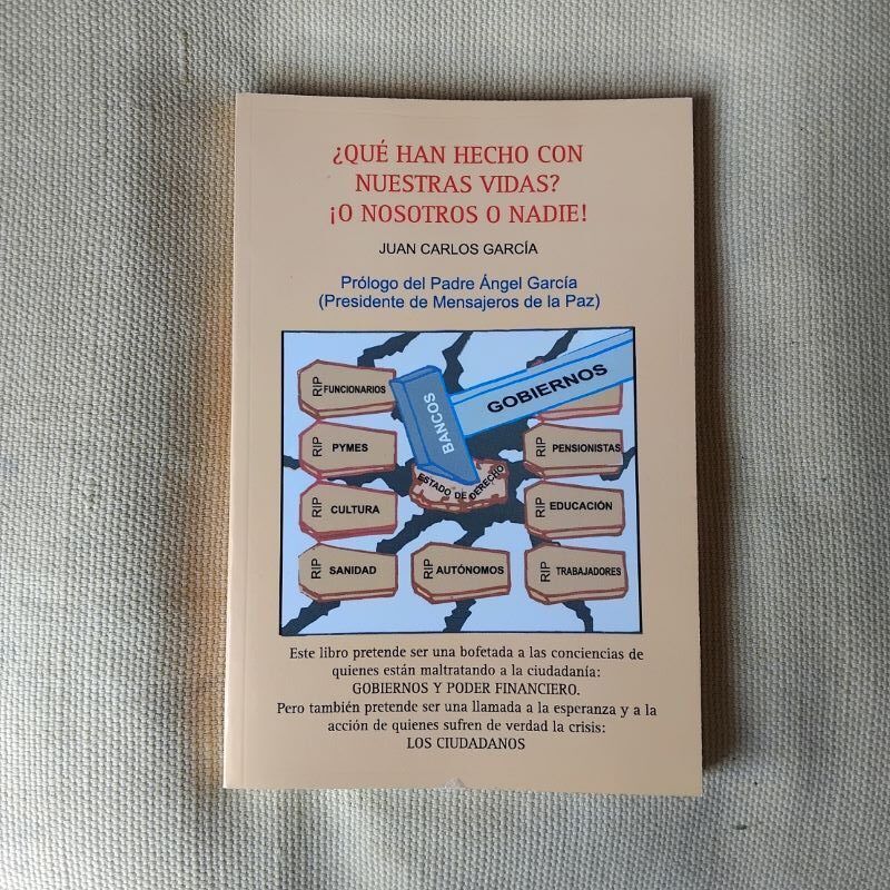¿Qué han hecho con nuestras vidas? ¡O nosotros o nadie!, de Juan Carlos García