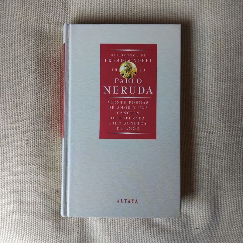 Veinte poemas de amor y una canción desesperada / Cien sonetos de amor, de Pablo Neruda