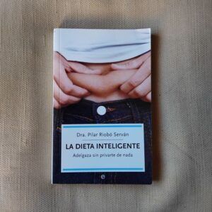 La dieta inteligente. Adelgazar sin privarse de nada, de Pilar Riobó Serván