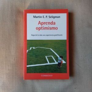 Aprenda optimismo. Haga de la vida una experiencia gratificante, de Martin E.P. Seligman