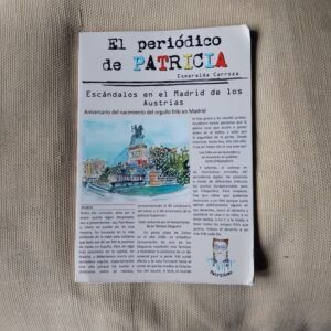 El periódico de Patricia 2. Escándalos en el Madrid de los Austrias, de Esmeralda Carroza