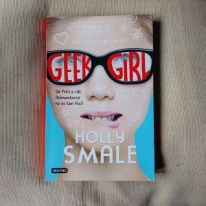Geek Girl. De friki a chic. Reinventarse no es tan fácil