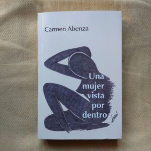 Una mujer vista por dentro (Firmado y dedicado por la autora), de Carmen Abenza