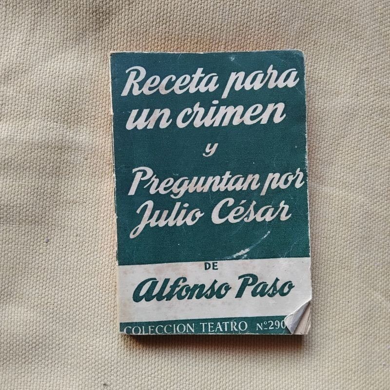 Receta para un crimen (obra en dos actos) y Preguntan por Julio César (obra en un prólogo y dos actos), de Alfonso Paso