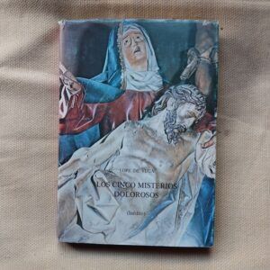 Los cinco misterios dolorosos de la pasión y muerte de nuestro señor Jesucristo con su sagrada resurrección (Inédito), de Lope de Vega