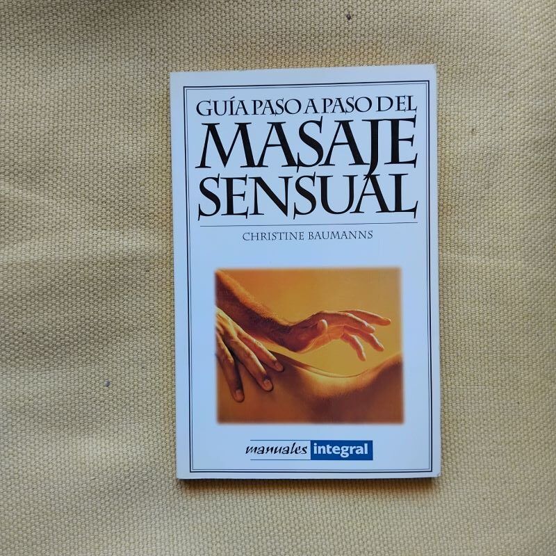 Guía paso a paso del masaje sensual, de Christine Baumanns