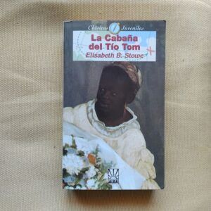 La cabaña del tío Tom, de Harriet Beecher Stowe