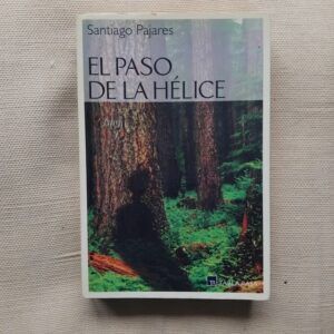 El paso de la hélice (Firmado y dedicado por el autor), de Santiago Pajares