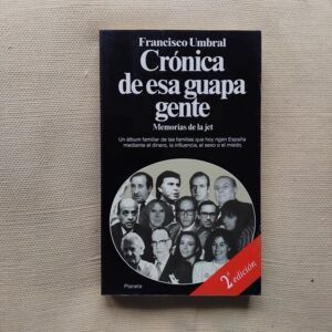 Crónica de esa guapa gente. Memorias de la jet, de Francisco Umbral